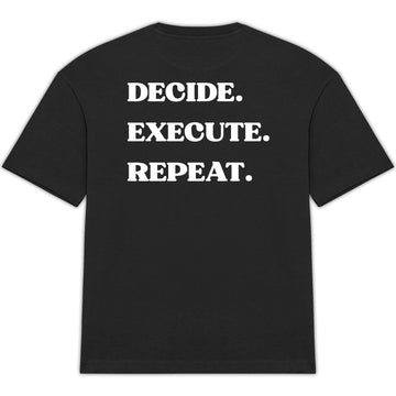 DECIDE. EXECUTE. REPEAT. BLACK