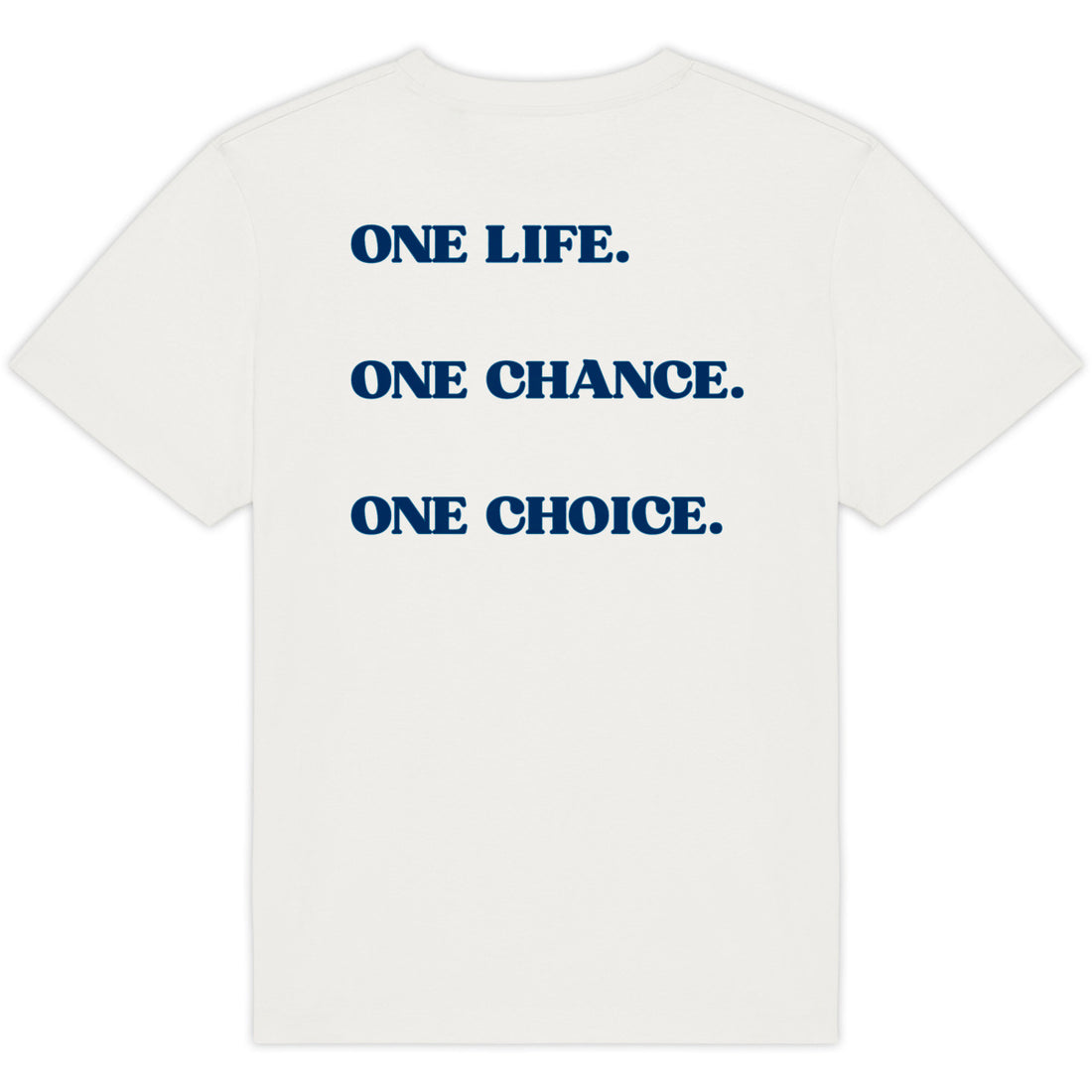 ONE LIFE. ONE  CHANCE. ONE CHOICE