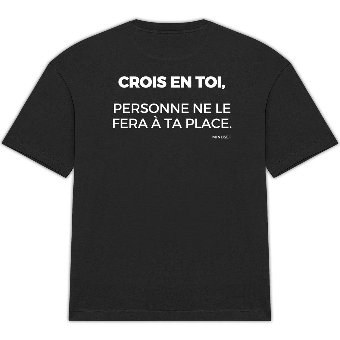 CROIS EN TOI. PERSONNE  NE LE FERA À TA PLACE. BLACK
